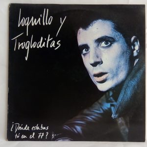 Loquillo Y Trogloditas: ¿Dónde Estabas Tú En El 77? | Venta de vinilo de rock español CHILE | Venta online de vinilos